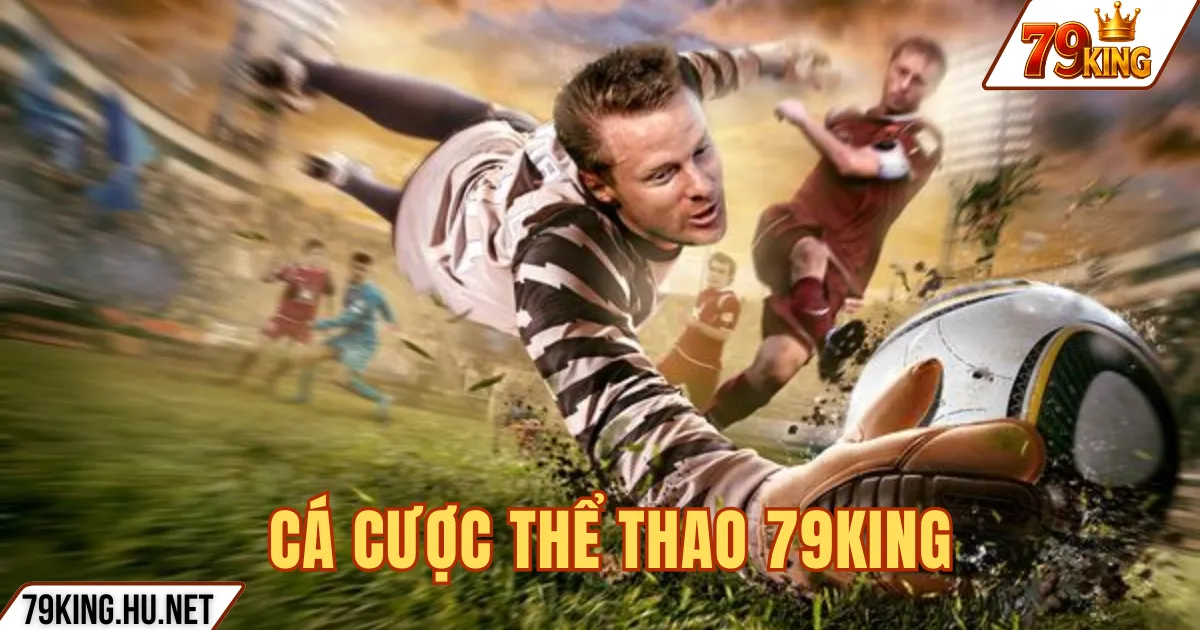 CÁ CƯỢC THỂ THAO 79KING