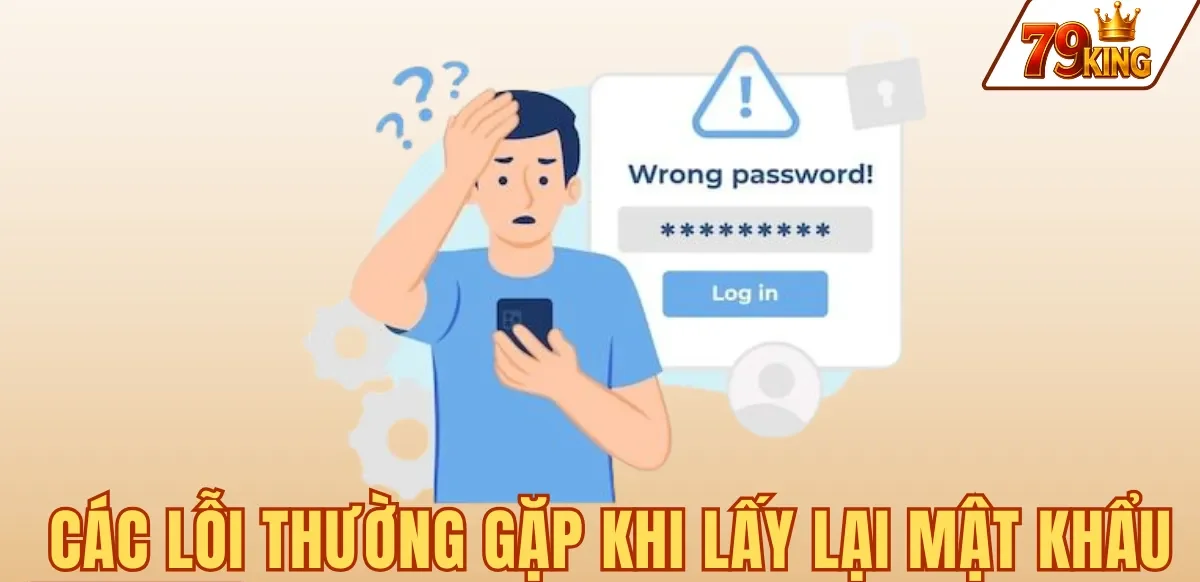 CÁC LỖI THƯỜNG GẶP KHI LẤY LẠI MẬT KHẨU